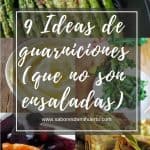 9 Ideas de guarniciones (que no son ensaladas)