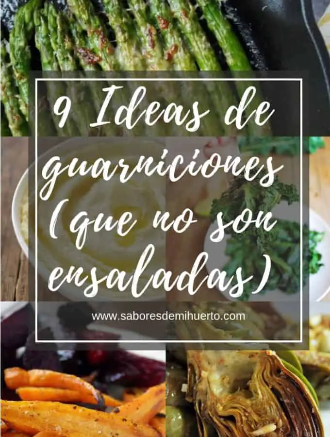 9 Ideas de guarniciones (que no son ensaladas)