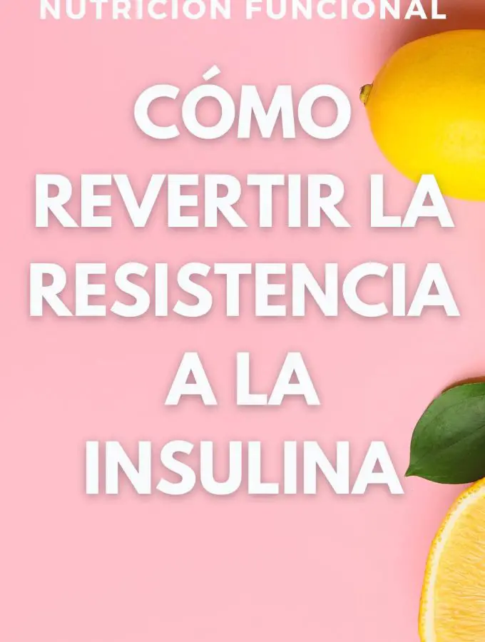 texto que dice: Que es la resistencia a la insulina, como sé si la padezco y como revertirla